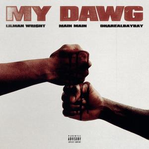 My DAWG (feat. MainMain & Dharealbaybay) [Explicit]