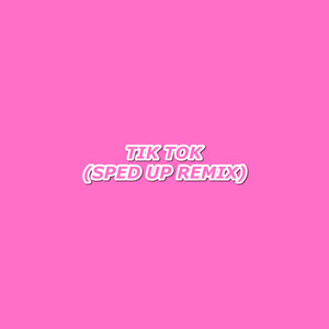 Tik Tok (Sped Up Remix|Explicit)