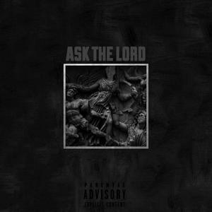 Ask The Lord (Explicit)