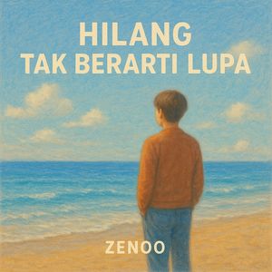 Zenoo - Hilang Tak Berarti Lupa (Explicit)