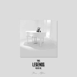 True Legends Never Die (Piano Matinee Version)