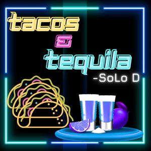 Tacos & Tequila (Explicit)