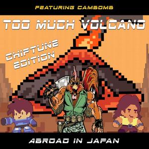 Too Much Volcano (The Chiptune)