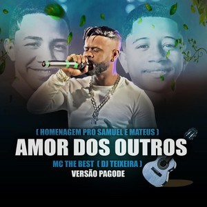 Amor Dos Outros ( Homenagem Pro Samuel E Mateus ) Versão Pagode