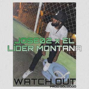 Watch Out (feat. Jose 02 & El Lider Montana) [Explicit]