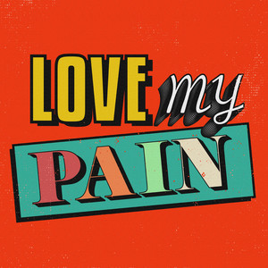 Love My Pain