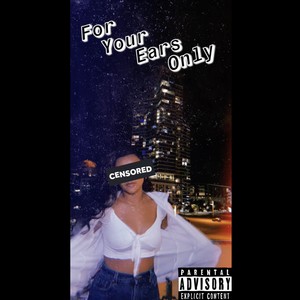 for your ears only (Explicit)