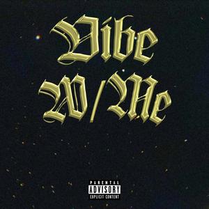 VIBE W/ME (Explicit)