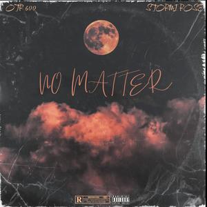 No Matter (feat. Stormi Rose) (Explicit)