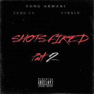 Shots Fired (feat. Yung Ly & V3WRLD) [Pt. 2] [Explicit]