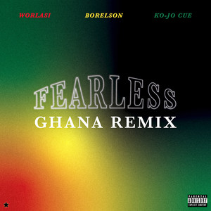 FEARLESS (Ghana remix) [feat. Worlasi & Ko-Jo Cue] [Explicit]