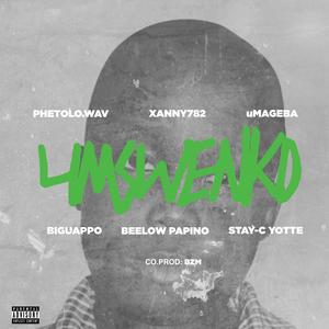 uMswenko (feat. Xanny728, Biguappo, uMageba, Beeblow Papino & STAYC YOTTE) (Explicit)