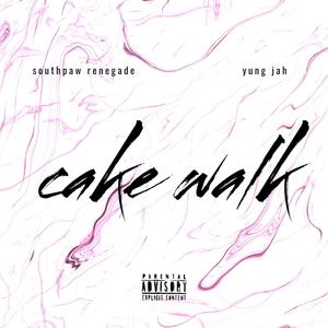 Cake walk (feat. Southpaw Renegade) (Explicit)