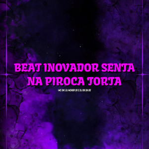 Beat Inovador - Senta na Piroca Torta (Explicit)