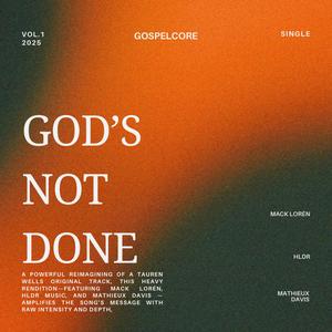 God's Not Done (Heavy Version)