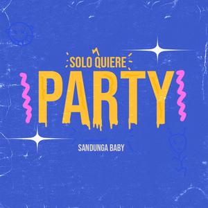Solo quiere party (Explicit)