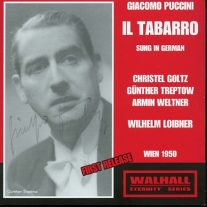 PUCCINI, G.: Tabarro (Il) [Sung in German] [Opera] [Goltz, Treptow, Weltner, Vienna State Opera Chorus, Vienna Symphony, Loibner] [1950]