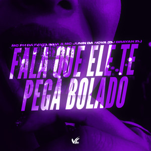 Fala Que Ele Te Pega Bolado (Explicit)