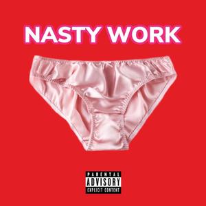 Nasty Work (Explicit)