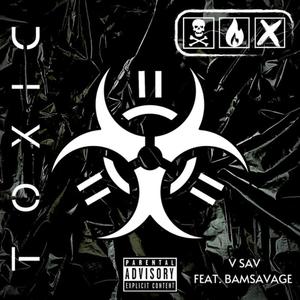 Toxic(feat. BamSavage) (Explicit)