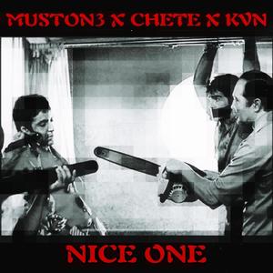 NICE ONE (feat. CHETE & MUSTON3) (Explicit)