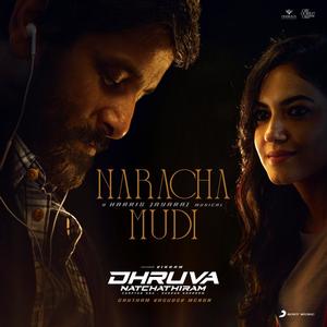 Naracha Mudi (From "Dhruva Natchathiram")