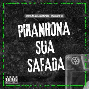 PIRANHONA SUA SAFADA (Explicit)