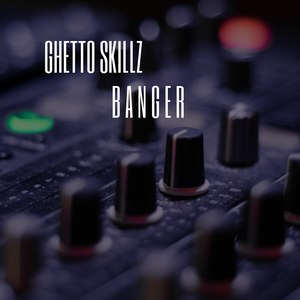 Ghetto Skillz (Banger)