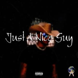 Just A Nice Guy (Explicit)