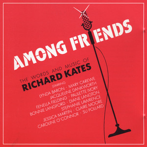 Among Friends - The Words and the Music of Richard Kates