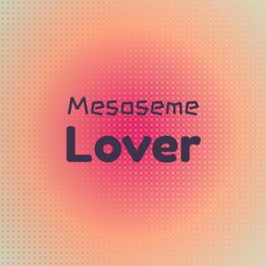 Mesoseme Lover