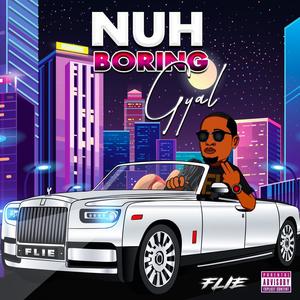 Nuh Boring gyal (Explicit)