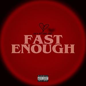 FAST ENOUGH (feat. Big Zip) (Explicit)