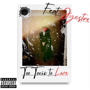 Too Toxic to Love (Explicit)