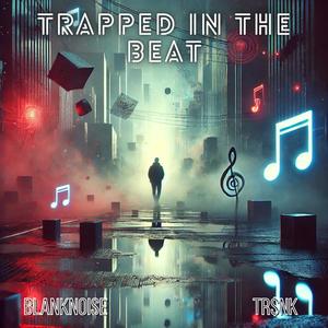 Trapped in the Beat (feat. TR$NK) [Explicit]