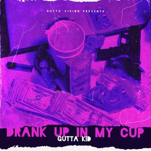 Drank up in my cup (Explicit)