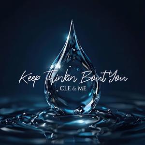 Keep thinkin bout you