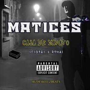 Matices (feat. Rudeskillz) (Explicit)