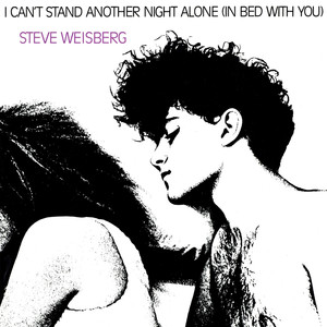 I Can't Stand Another Night Alone (In Bed With You)