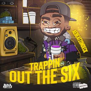 Trappin' Out the Six (Explicit)