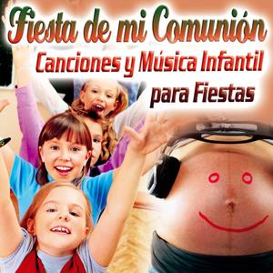 Fiesta de Mi Comunión. Canciones y Música Infantil para Fiestas de Niños. Bailes Infantiles.