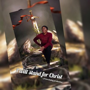 I will stand for Christ