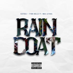 Rain Coat(feat. Kayoss, Tynn Dolla & Mac Lethal) (Explicit)