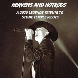 Heavens & Hotrods: A 2020 Legends Tribute To Stone Temple Pilots