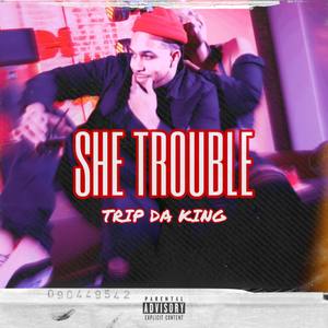 SHE TROUBLE (Explicit)