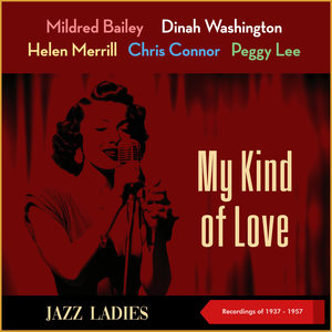 My Kind Of Love (Jazz Ladies) (Recordings of 1937 - 1957)