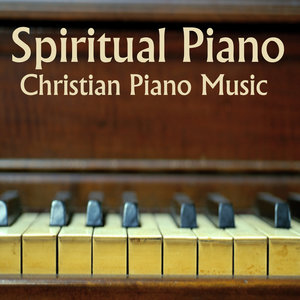 Spiritual Piano Music: Christian Piano Music