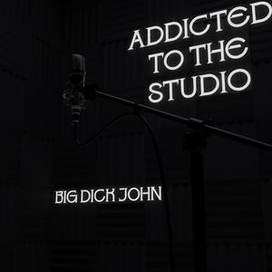 Addicted To The Studio (Explicit)