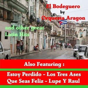 El Bodeguero by Orquesta Aragon and Other Great Mexican Hits