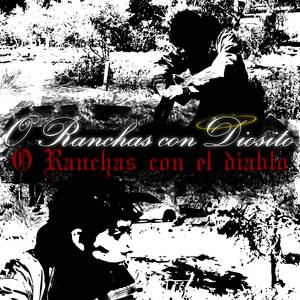 O RANCHAS CON DIOSITO O RANCHAS CON EL DIABLO (Explicit)